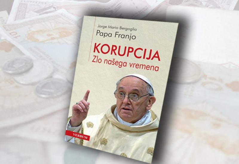 Trenutno pregledavate „KORUPCIJA – ZLO NAŠEGA VREMENA“ – ukratko iz knjige pape Franje!